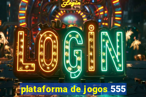 plataforma de jogos 555